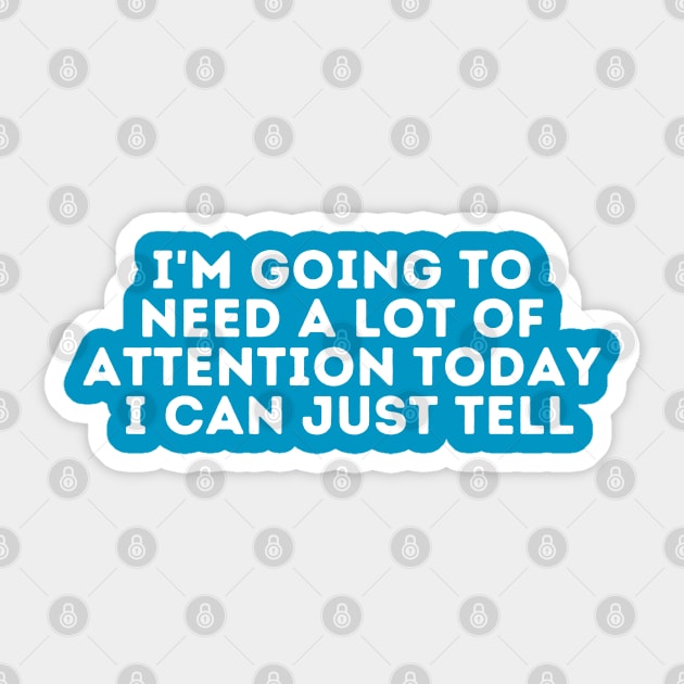 i'm going to need a lot of attention today i can just tell Sticker by hippohost